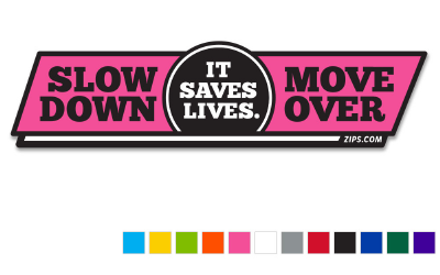 Zip’s Vinyl Vehicle Decal - Slow Down Move Over It Saves Lives
