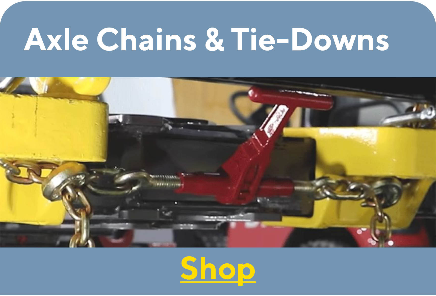 Axle Chains & Tie-Downs